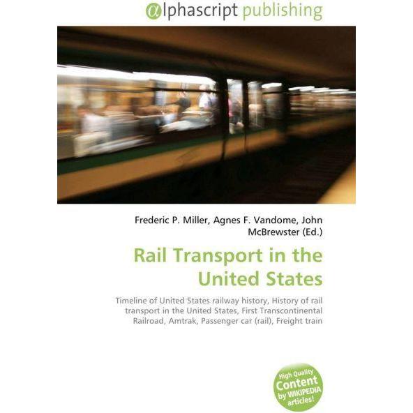 Rail Transport in the United States, Fachbücher von Agnes F. Vandome, John McBrewster, Frederic P. Miller
