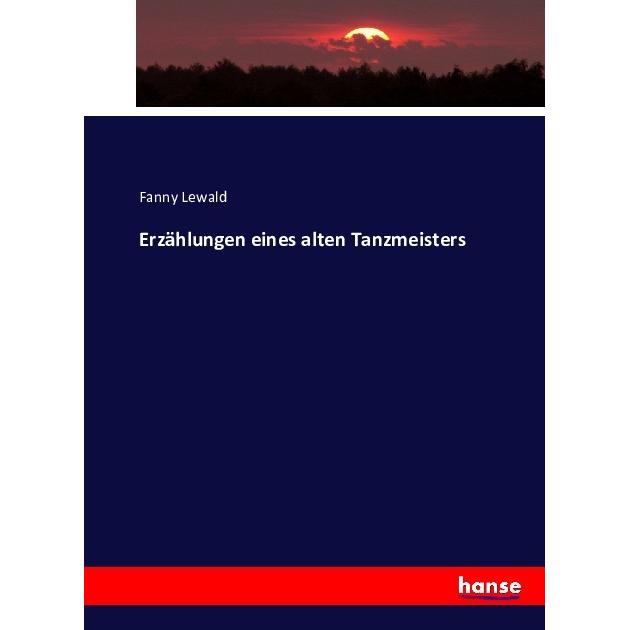 Erzählungen eines alten Tanzmeisters, Fachbücher von Fanny Lewald
