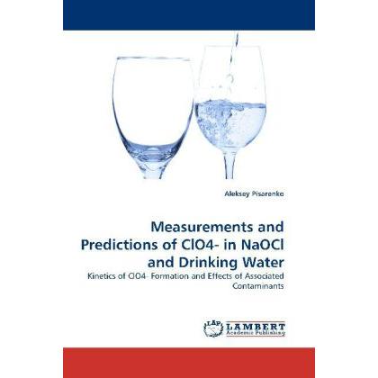 Measurements and Predictions of ClO4- in NaOCl and Drinking Water, Fachbücher von Aleksey Pisarenko