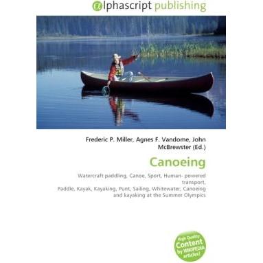 Canoeing, Ratgeber von Agnes F. Vandome, Frederic P. Miller, John McBrewster