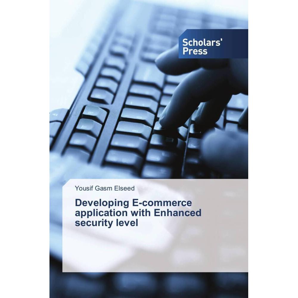 Developing E-commerce application with Enhanced security level, Fachbücher von Yousif Gasm Elseed