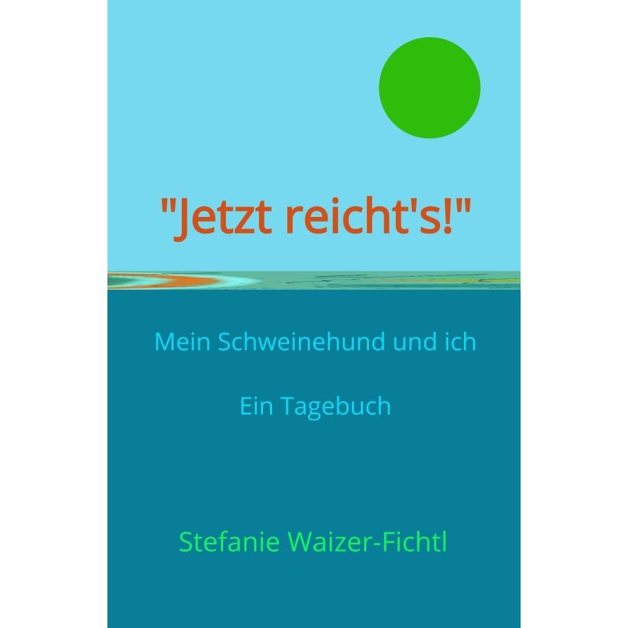 'Jetzt reicht's!', Belletristik von Stefanie Waizer-Fichtl
