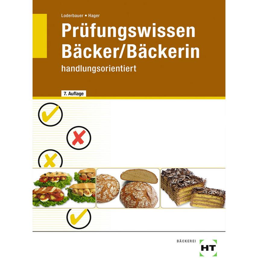 Prüfungswissen Bäcker/Bäckerin, Schulbücher von Josef Loderbauer