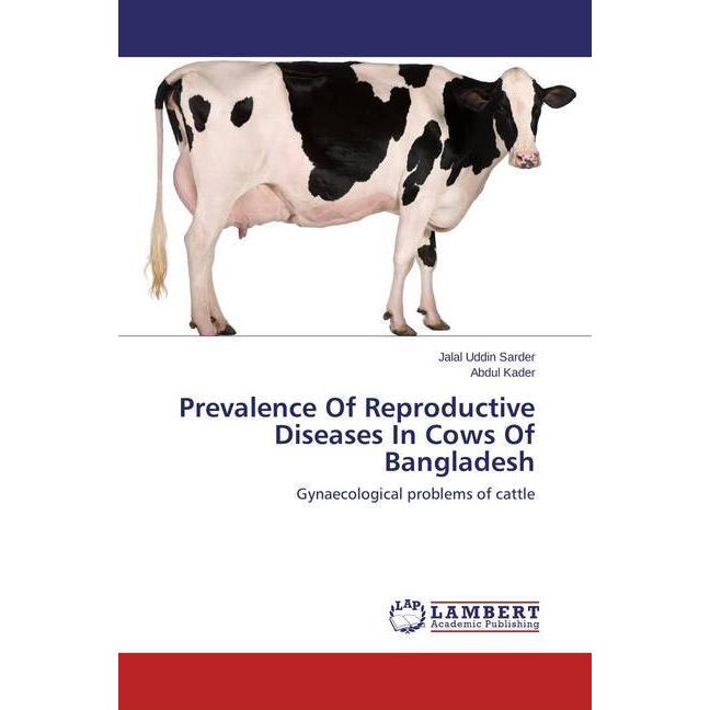 Prevalence Of Reproductive Diseases In Cows Of Bangladesh, Fachbücher