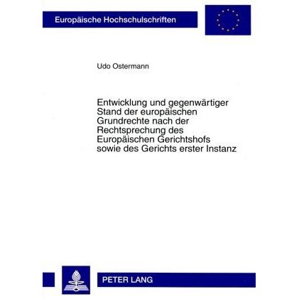 Entwicklung und gegenwärtiger Stand der europäischen Grundrechte nach der Rechtsprechung des Europäi, Fachbücher von Udo...