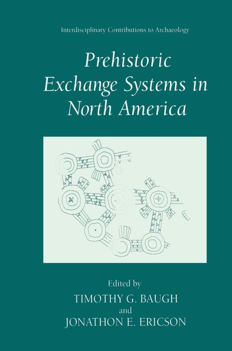Prehistoric Exchange Systems in North America (Jonathon E. Ericson, Timothy G. Baugh, 2010)