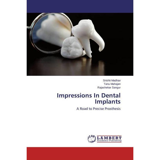 Impressions In Dental Implants, Fachbücher von Tanu Mahajan, Rajashekar Sangur, Srishti Madhav