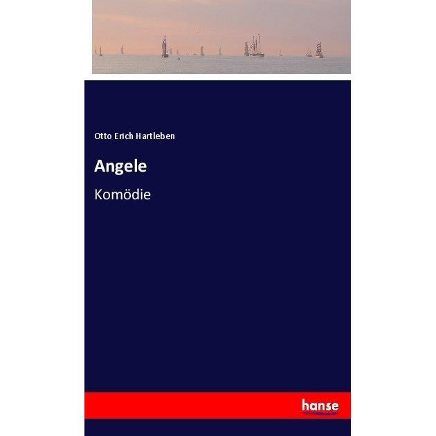 Angele, Belletristik von Otto Erich Hartleben