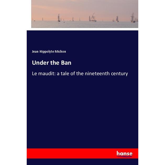 Under the Ban, Belletristik von Jean Hippolyte Michon