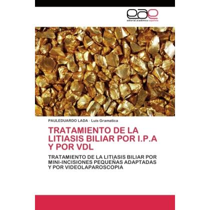Tratamiento de la Litiasis Biliar por I.P.A y por VDL, Fachbücher von Pauleduardo Lada, Luis Gramatica