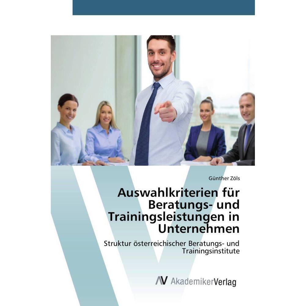 Auswahlkriterien für Beratungs- und Trainingsleistungen in Unternehmen, Fachbücher von Günther Zöls