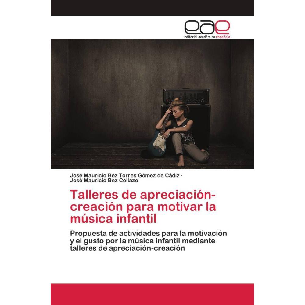 Talleres de apreciación-creación para motivar la música infantil, Fachbücher von José Mauricio Bez Collazo, José Maurici...