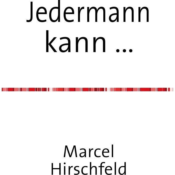 Jedermann kann..., Belletristik von Marcel Hirschfeld