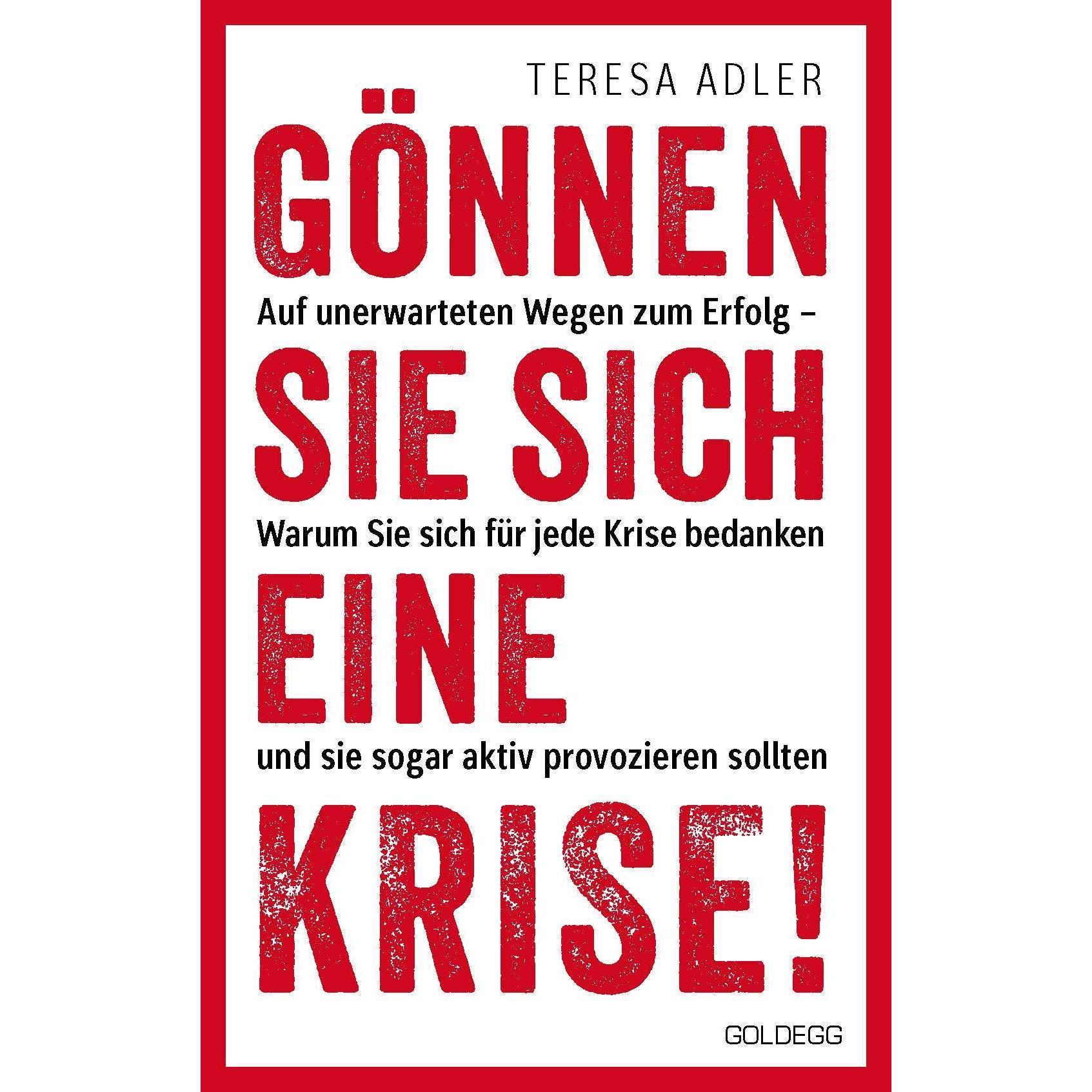 Gönnen Sie sich eine Krise!, Ratgeber von Teresa Adler