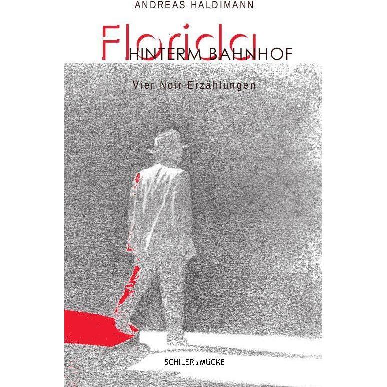Florida hinterm Bahnhof, Belletristik von Haldimann Andreas