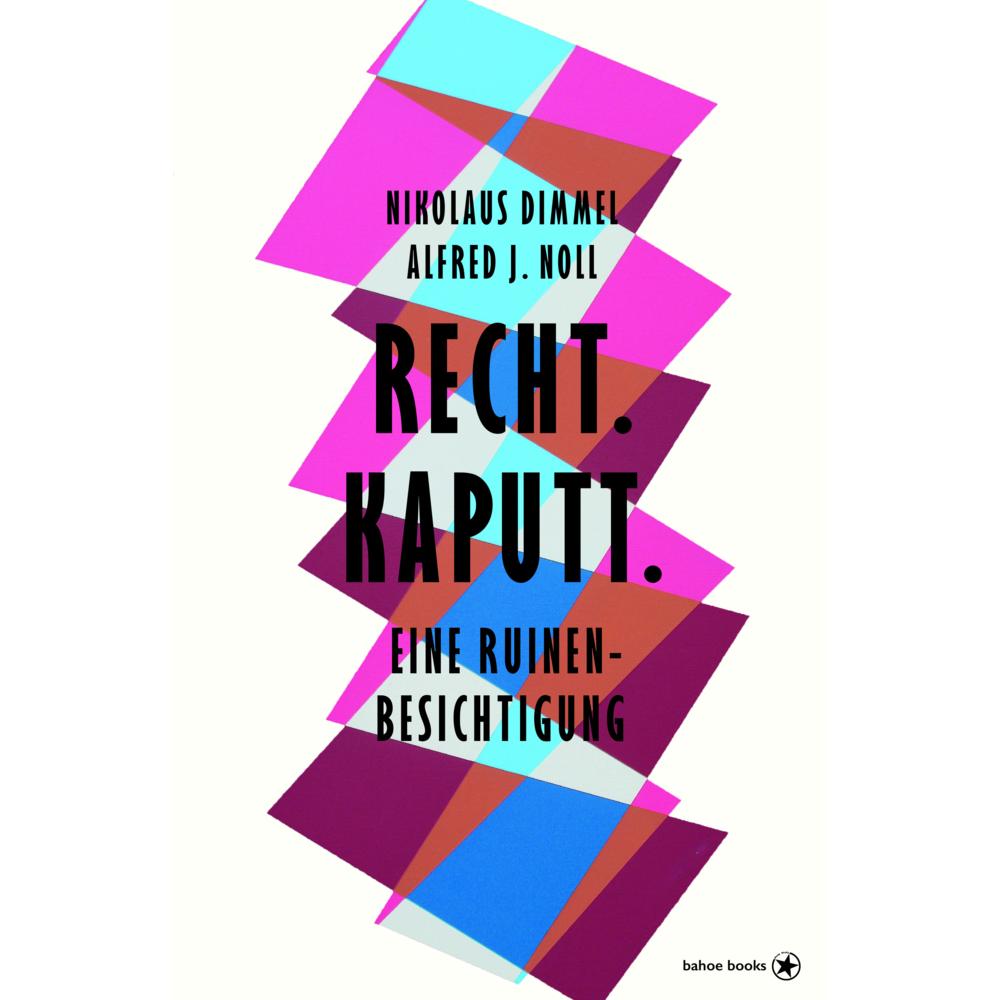 Recht. Kaputt, Fachbücher von Nikolaus Dimmel, Alfred Noll