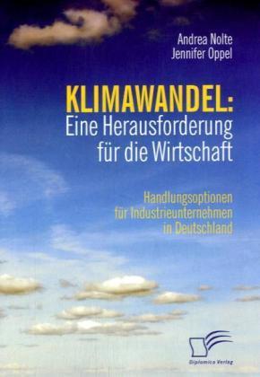 Produktbild Klimawandel: Eine Herausforderung für die Wirtschaft (Deutsch, Andrea Nolte, Jennifer Oppel, 2008)
