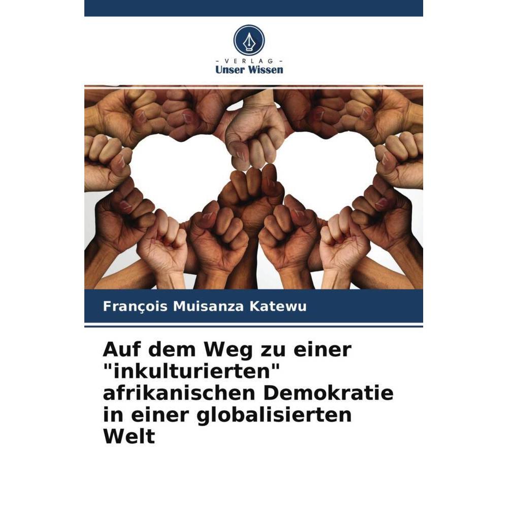 Auf dem Weg zu einer 'inkulturierten' afrikanischen Demokratie in einer globalisierten Welt, Fachbücher von François Mui...