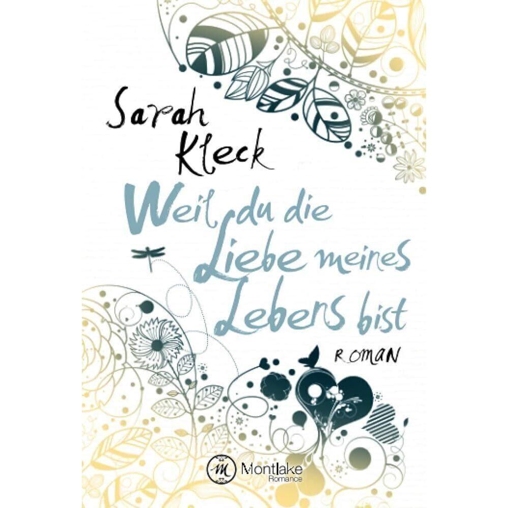 Weil du die Liebe meines Lebens bist, Belletristik von Sarah Kleck