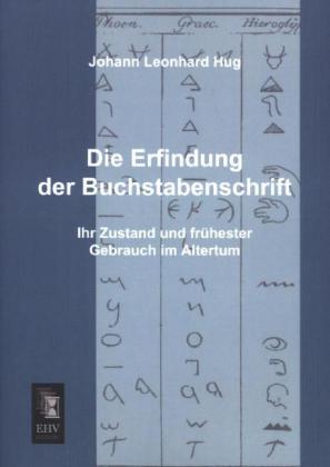 Produktbild Die Erfindung der Buchstabenschrift (Deutsch, Johann Leonhard Hug, 2013)