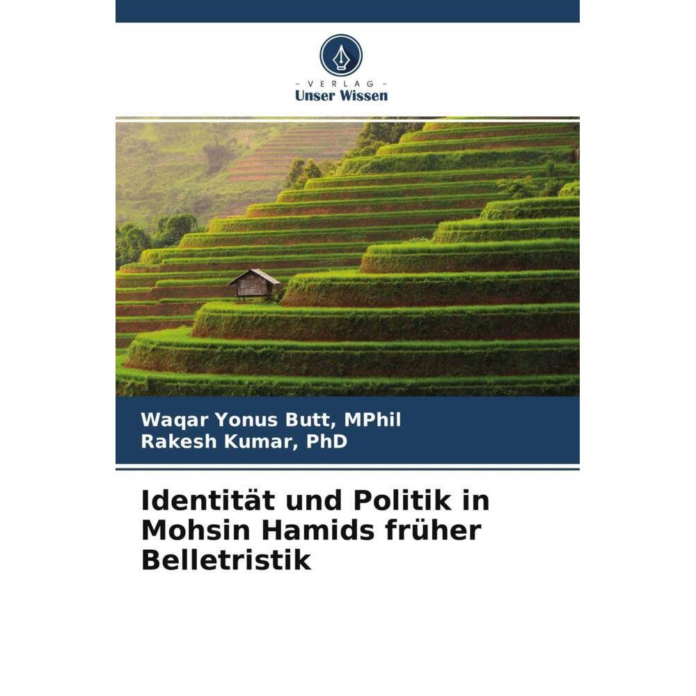 Identität und Politik in Mohsin Hamids früher Belletristik, Fachbücher von MPhil, Waqar Yonus Butt, Rakesh Kumar, PHD