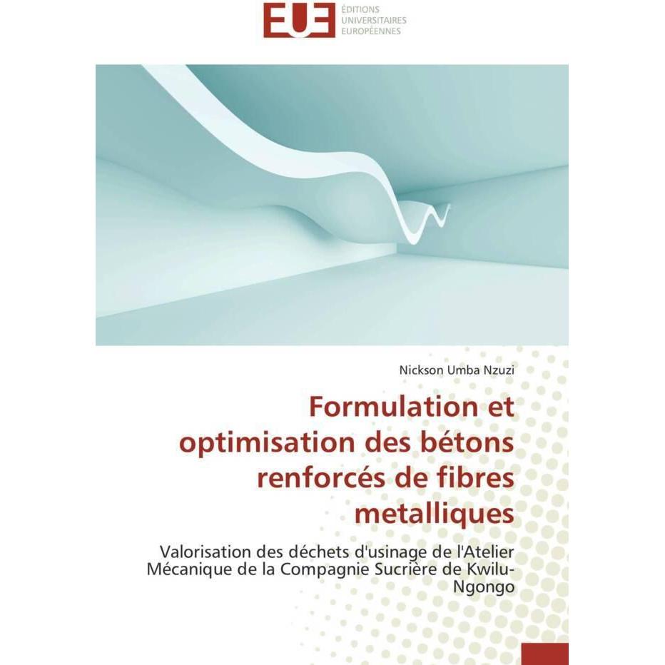 Formulation et optimisation des bétons renforcés de fibres metalliques, Fachbücher