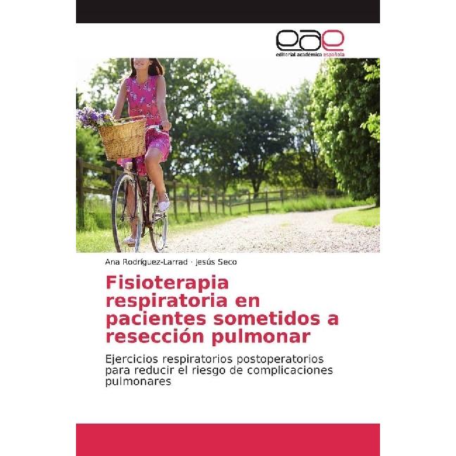 Fisioterapia respiratoria en pacientes sometidos a resección pulmonar, Fachbücher von Jesús Seco, Ana Rodríguez-Larrad