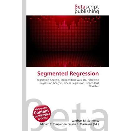 Segmented Regression, Fachbücher von Lambert M. Surhone, Miriam T. Timpledon, Susan F. Marseken
