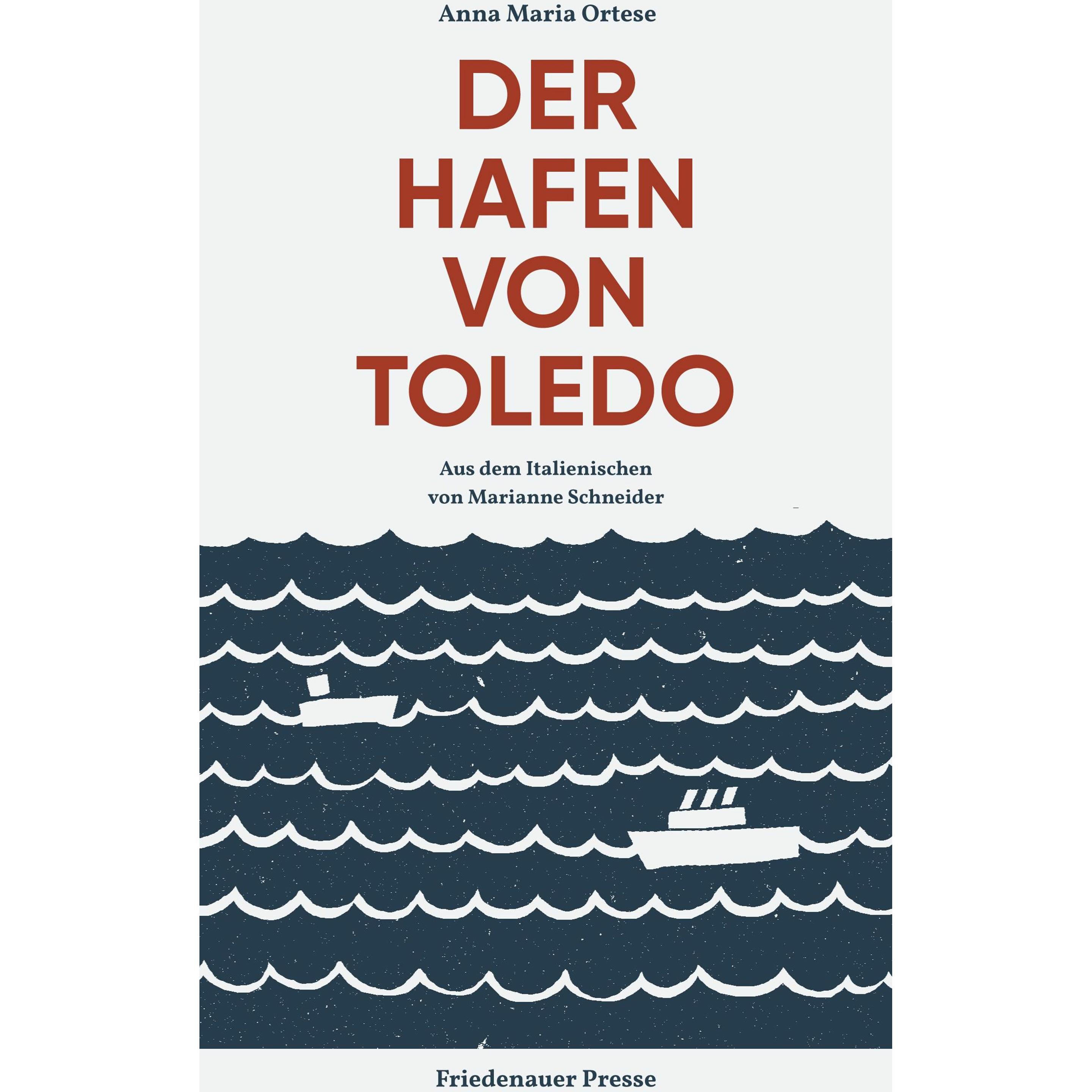 Der Hafen von Toledo, Belletristik von Anna Maria Ortese, Tiziano Gianotti, Marianne Schneider