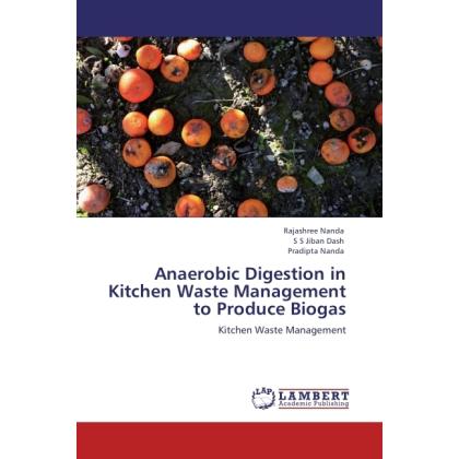 Anaerobic Digestion in Kitchen Waste Management to Produce Biogas, Fachbücher