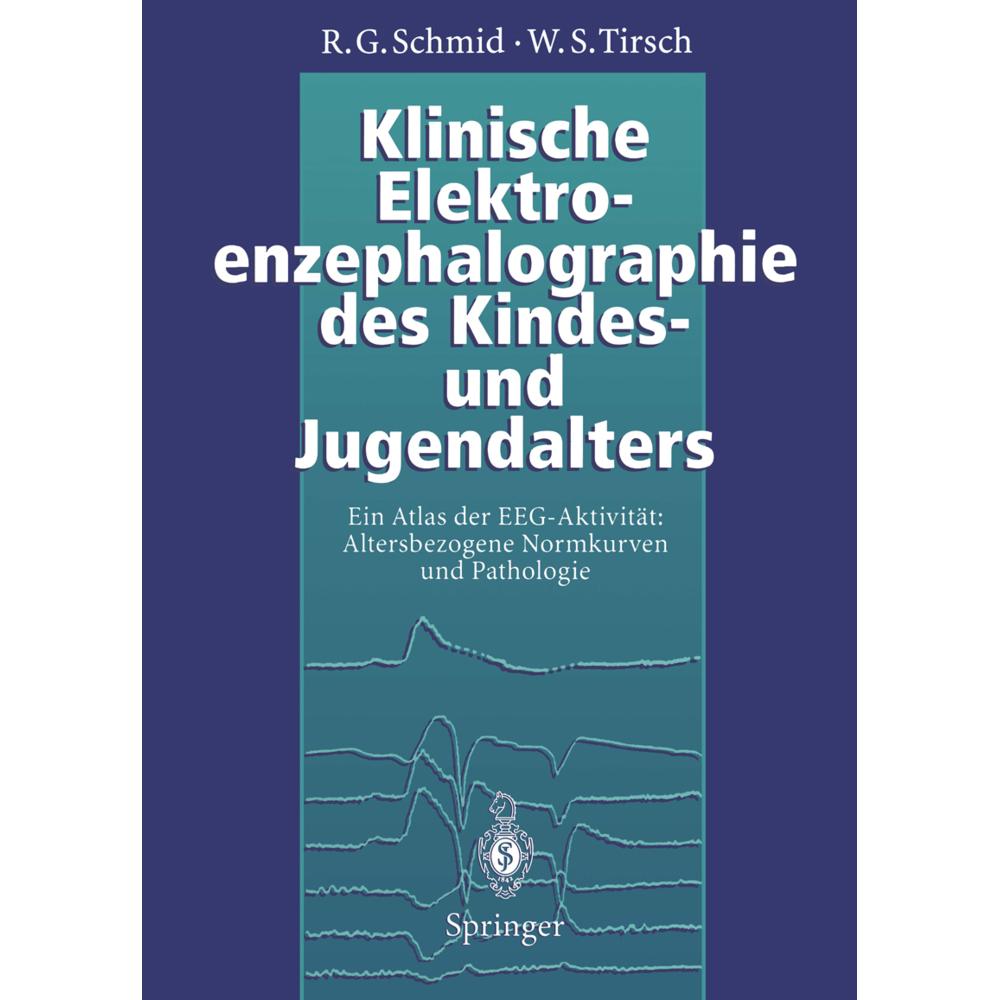 Thumbnail - Klinische Elektroenzephalographie des Kindes- und Jugendalters, Fachbücher von Ronald G. Schmid, Werner S. Tirsch
