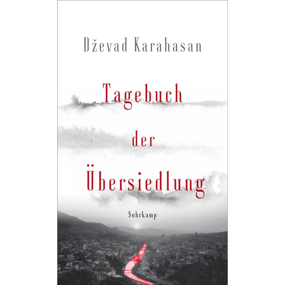 Tagebuch der Übersiedlung, Belletristik von Katharina Wolf-Griesshaber, Dževad Karahasan