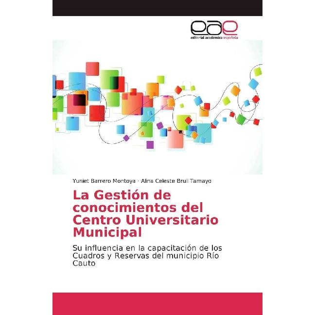 La Gestión de conocimientos del Centro Universitario Municipal, Fachbücher von Alina Celeste Brull Tamayo, Yuniet Barrer...