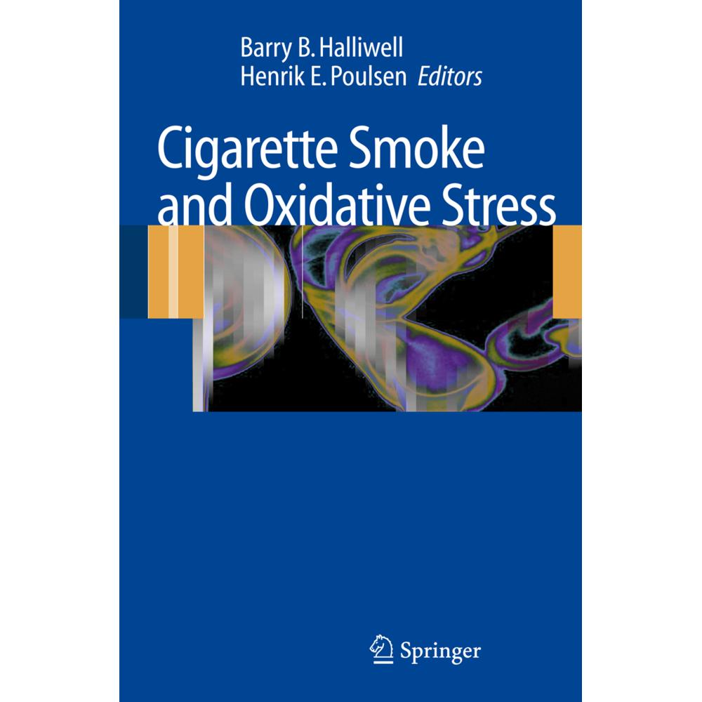 Cigarette Smoke and Oxidative Stress, Fachbücher von Henrik E. Poulsen, Barry B. Halliwell