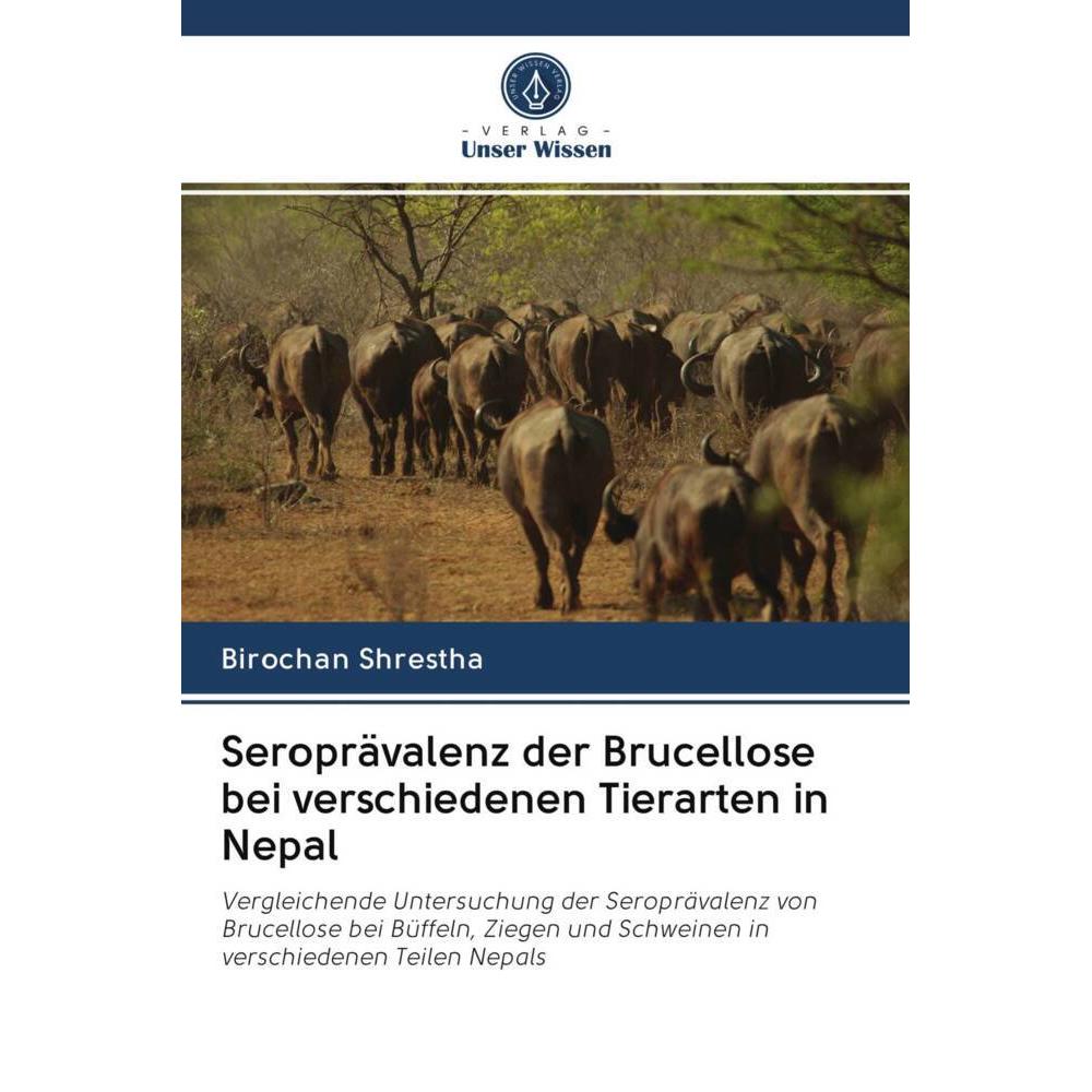 Seroprävalenz der Brucellose bei verschiedenen Tierarten in Nepal, Fachbücher von Birochan Shrestha