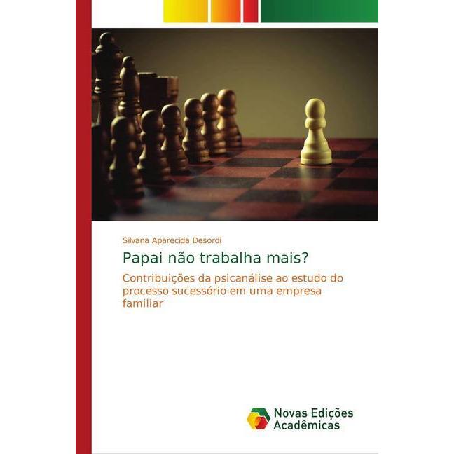 Papai não trabalha mais?, Fachbücher von Silvana Aparecida Desordi