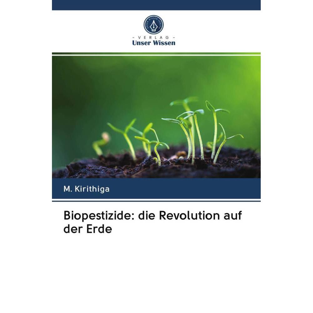 Biopestizide: die Revolution auf der Erde, Fachbücher von M. Kirithiga