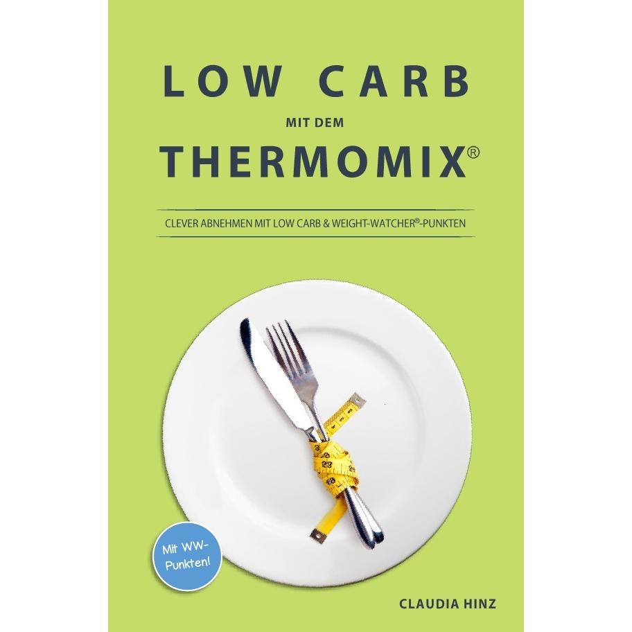 Low Carb mit dem Thermomix:, Ratgeber von Claudia Hinz