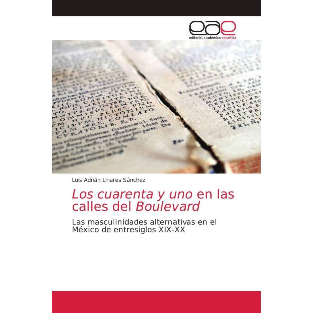 Los cuarenta y uno en las calles del Boulevard, Fachbücher von Luis Adrián Linares Sánchez
