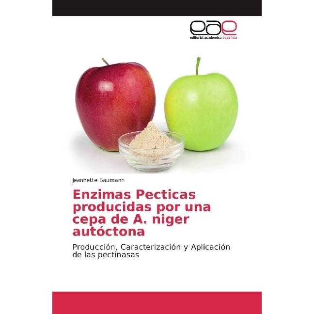 Enzimas Pecticas producidas por una cepa de A. niger autóctona, Fachbücher von Jeannette Baumann