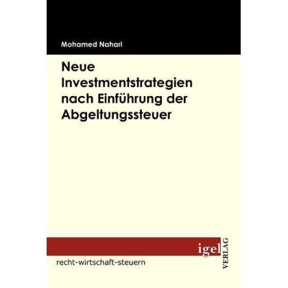 Neue Investmentstrategien nach Einführung der Abgeltungssteuer, Fachbücher