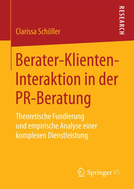 Produktbild Berater-Klienten-Interaktion in der PR-Beratung (Deutsch, Clarissa Schöller, 2017)