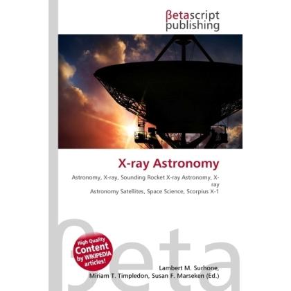 X-ray Astronomy, Fachbücher von Lambert M. Surhone, Miriam T. Timpledon, Susan F. Marseken