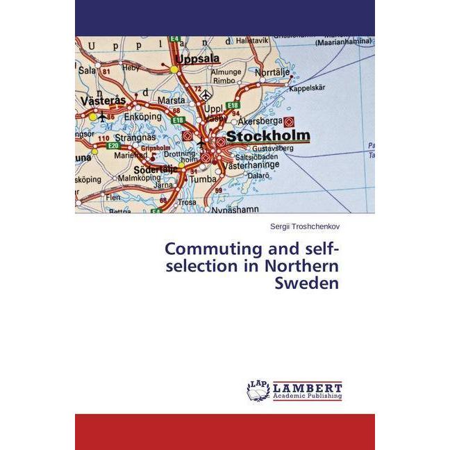 Commuting and self-selection in Northern Sweden, Fachbücher von Sergii Troshchenkov