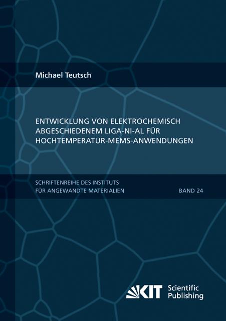 Produktbild Entwicklung von elektrochemisch abgeschiedenem LIGA-Ni-Al für Hochtemperatur-MEMS-Anwendungen (Deutsch, Michael Teutsch, 2013)