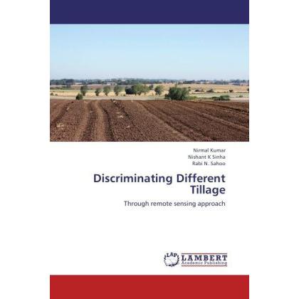 Discriminating Different Tillage, Fachbücher von Nishant K Sinha, Rabi N. Sahoo, Nirmal Kumar