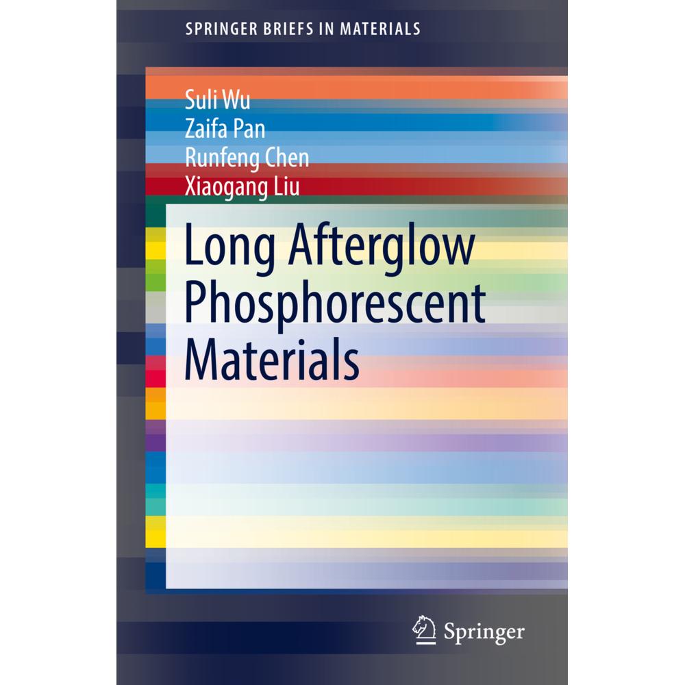 Long Afterglow Phosphorescent Materials, Fachbücher von Xiaogang Liu, Runfeng Chen, Zaifa Pan, Suli Wu