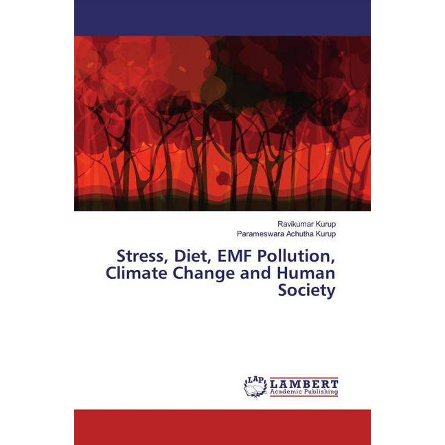 Stress, Diet, EMF Pollution, Climate Change and Human Society, Fachbücher von Ravikumar Kurup, Parameswara Achutha Kurup