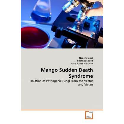Mango Sudden Death Syndrome, Fachbücher von Naeem Iqbal, Hafiz Azhar Ali Khan, Shafqat Saeed