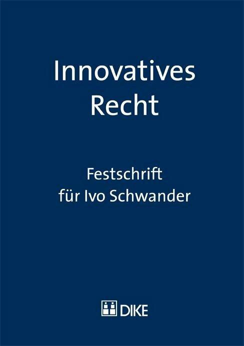 Image du produit DiKE Innovatives Recht. Festschrift für Ivo Schwander (Allemand, Daniel Staehelin, Franco Lorandi, 2011)